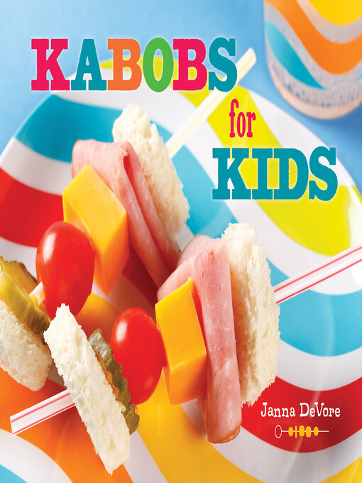 Title details for Kabobs for Kids by Janna DeVore - Available